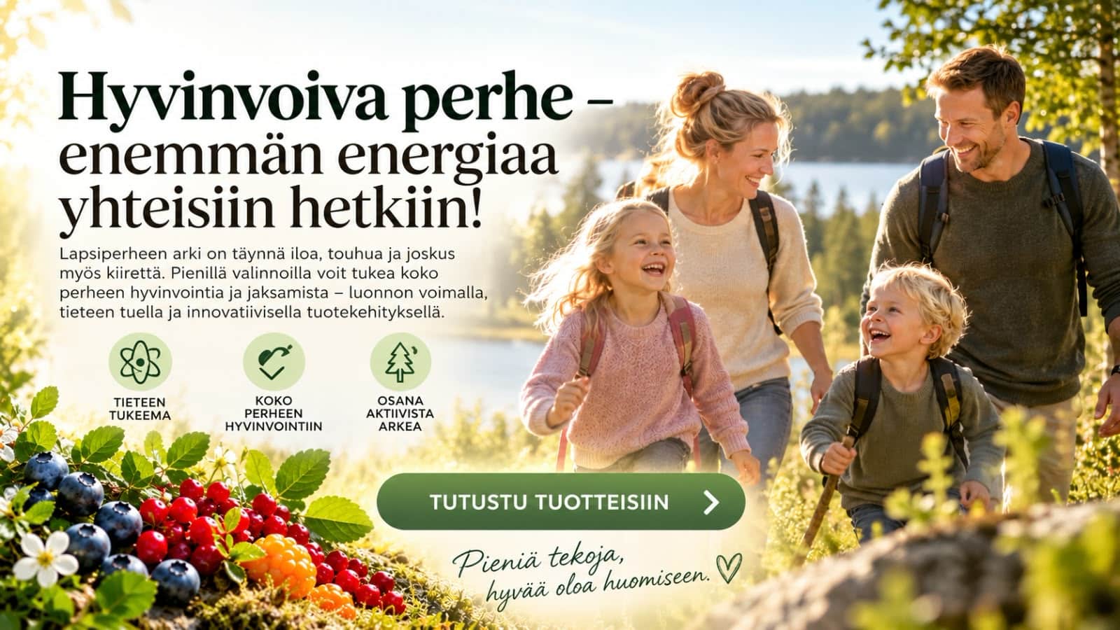 Hyvinvoiva perhe – enemmän energiaa yhteisiin hetkiin! Perhe retkeilemässä järven rannalla, etualalla suomalaisia marjoja. Tutustu Solunin tuotteisiin.